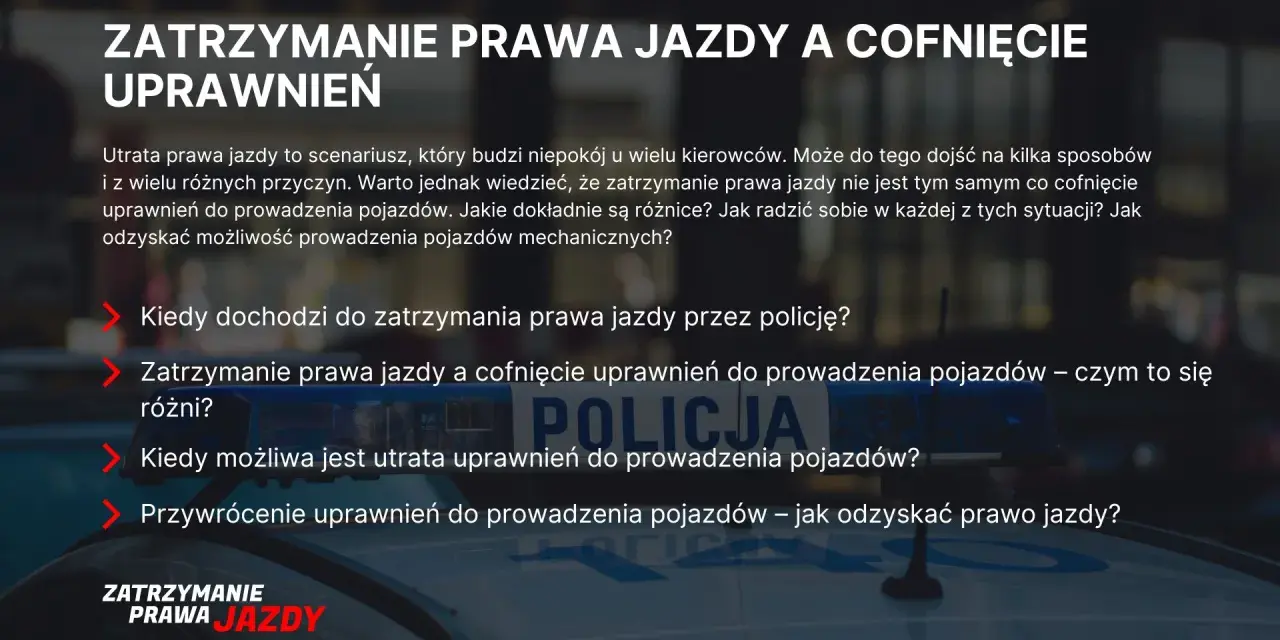 Zatrzymanie prawa jazdy i cofnięcie uprawnień. Jak odzyskać prawo jazdy po utracie? Informacje dla kierowców.