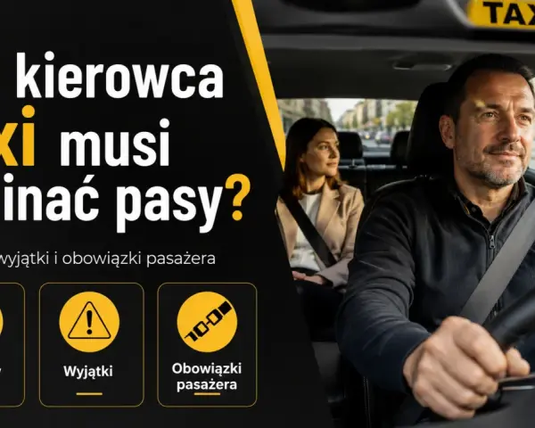 Kierowca taxi zapina pasy, podobnie jak pasażerka z tyłu. Grafika pyta, czy kierowca taxi musi zapinać pasy, prezentując przepisy i obowiązki.